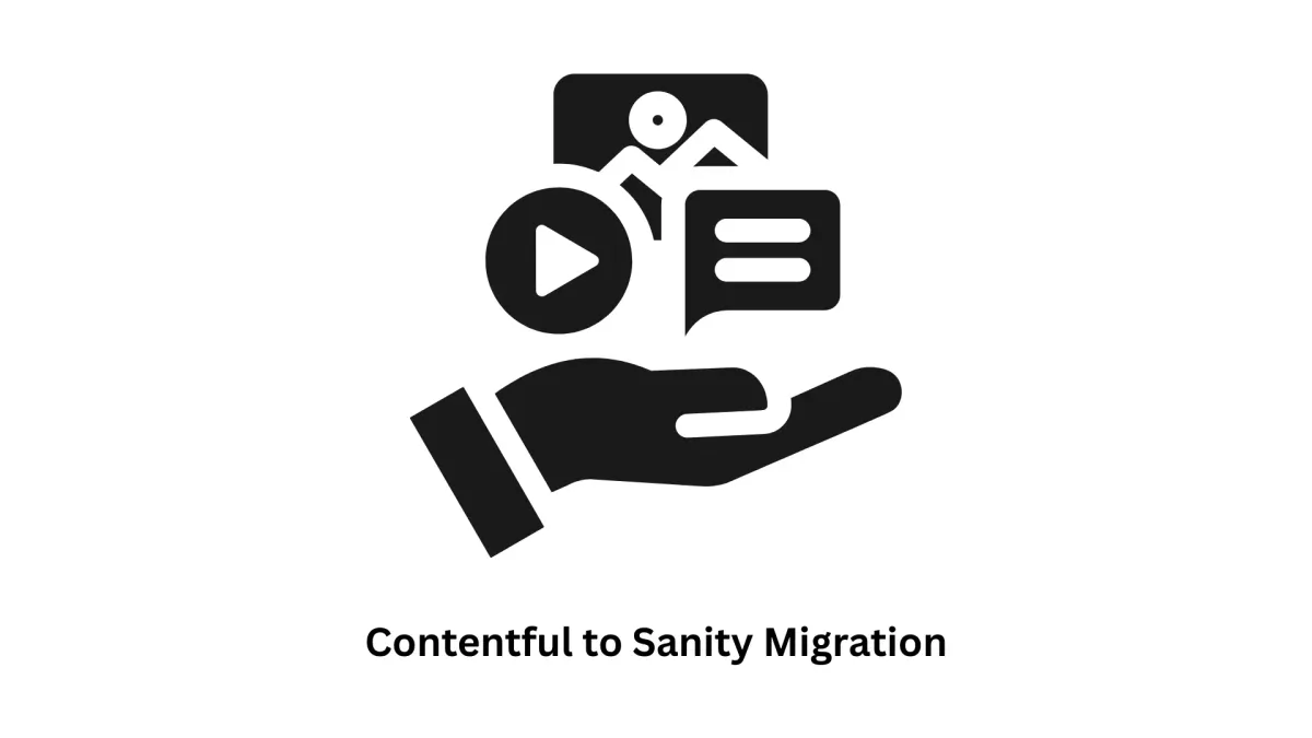 Expert Contentful to Sanity Migration Services