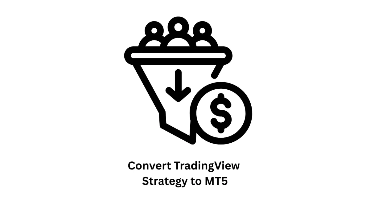 Convert Your TradingView Strategy to MT5 with Precision