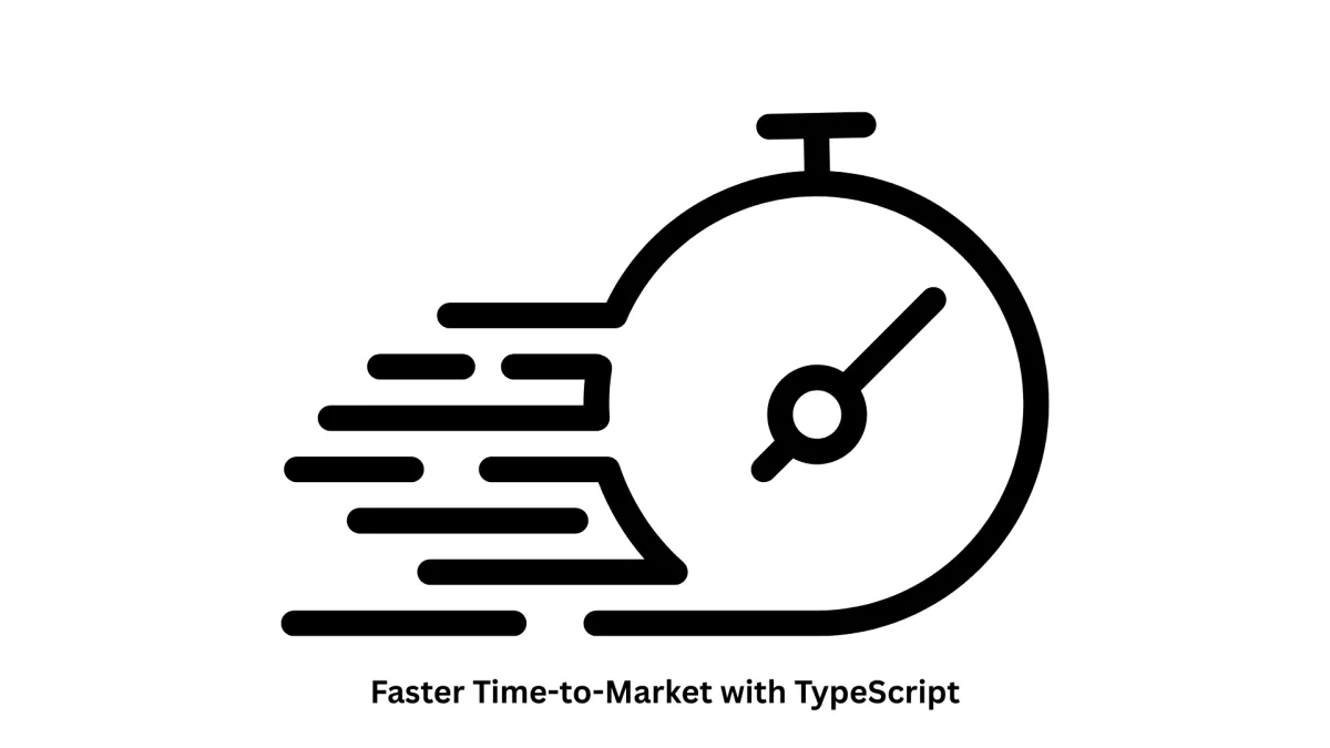 Achieve a Faster Time-to-Market with TypeScript