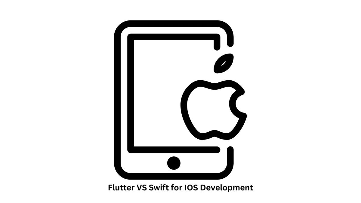 Flutter vs Swift for iOS Development: Expert Solutions