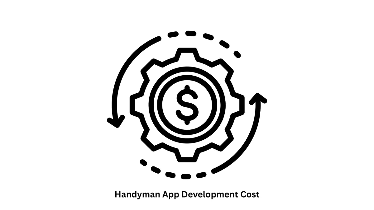 Handyman App Development Cost | Custom On-Demand Solutions