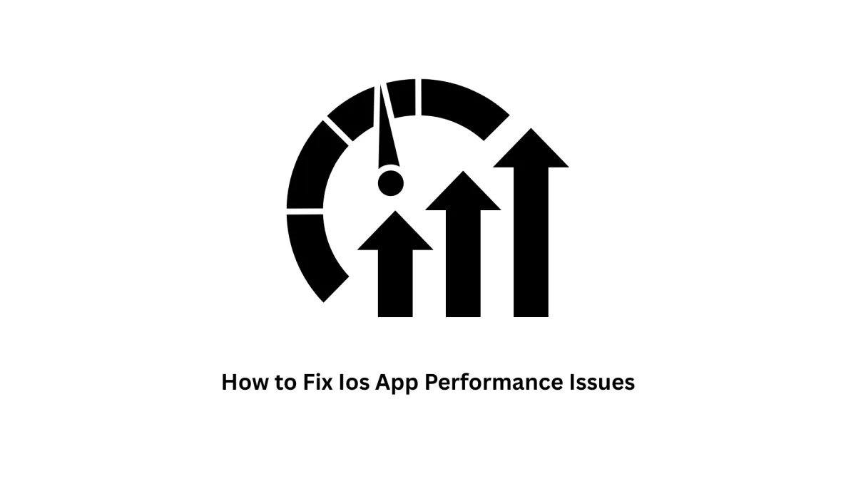 How to Fix iOS App Performance Issues | Expert Guide & Solutions
