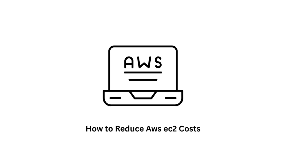 Expert Strategies on How to Reduce AWS EC2 Costs | Associative Cloud Solutions