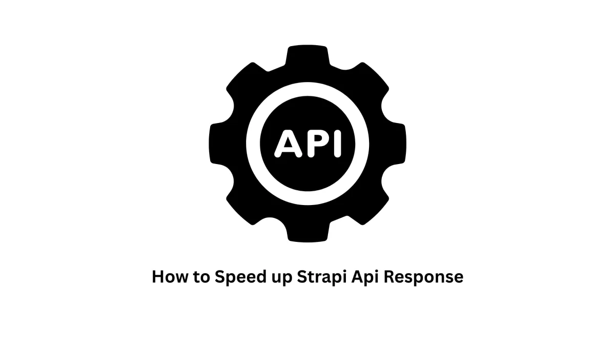 How to Speed Up Strapi API Response: Expert Tips | Associative