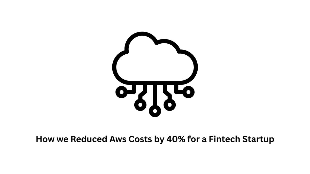 How We Reduced AWS Costs by 40% for a Fintech Startup | Associative