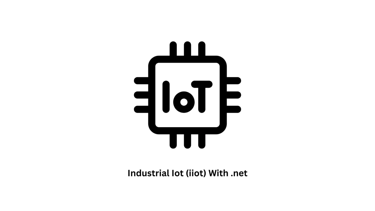Transform Your Operations: Industrial IoT (IIoT) with .NET