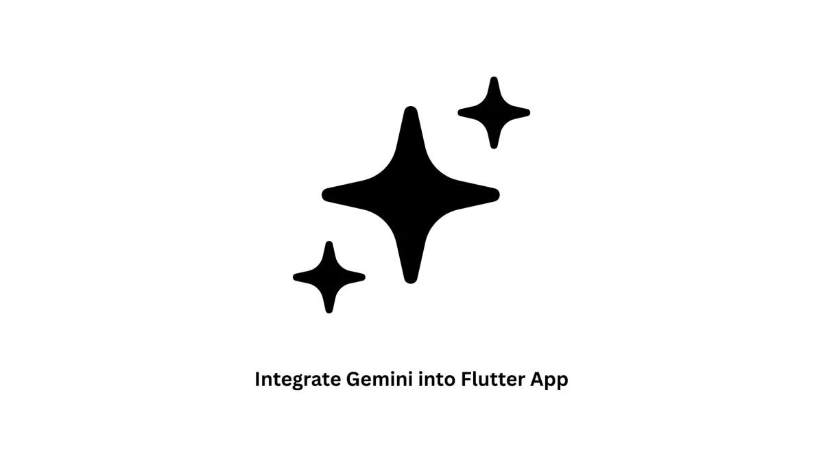 How to Integrate Gemini into Flutter App: Expert AI Solutions