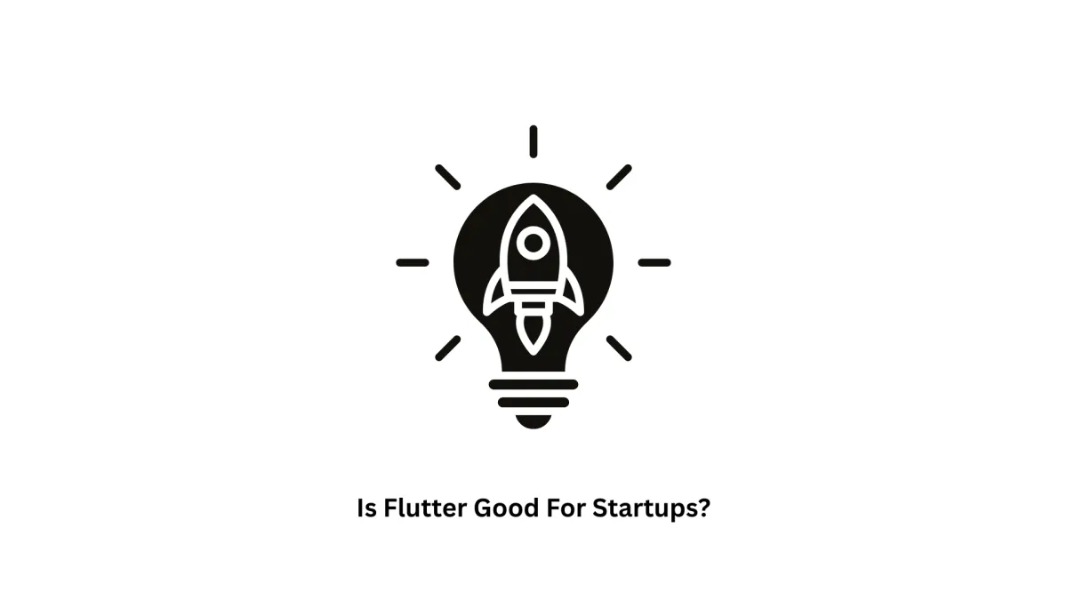Is Flutter Good for Startups? | Mobile App Development