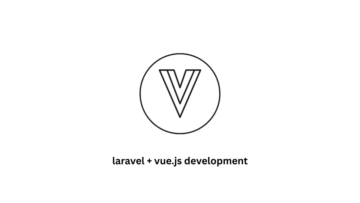 Laravel + Vue.js Development Services | High-Performance Web Apps