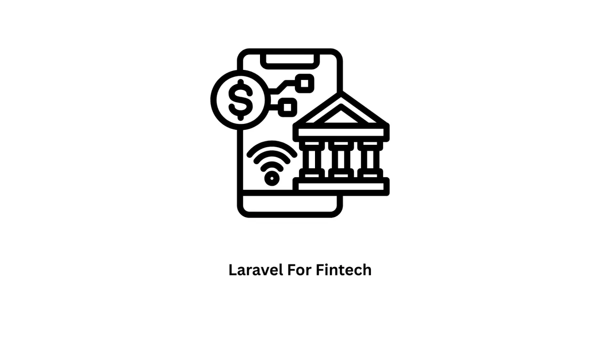 Laravel for Fintech: Secure Software Development