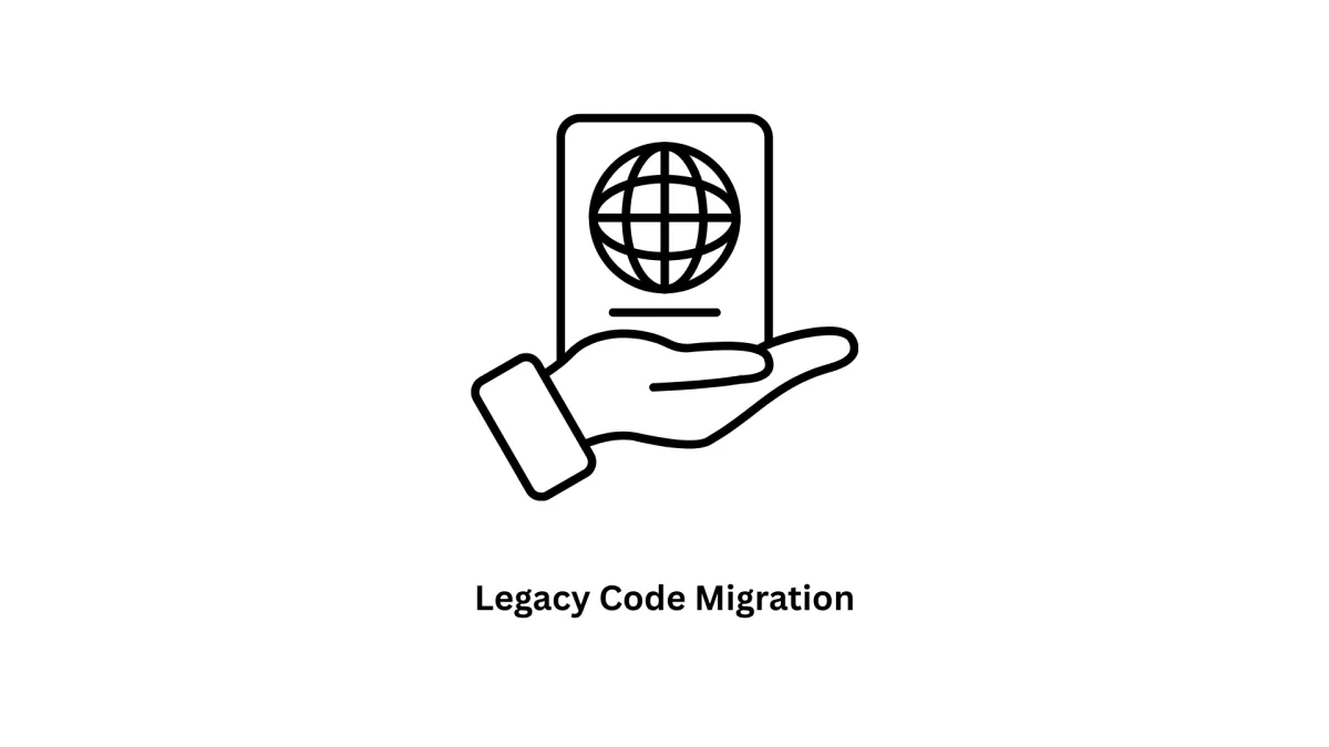 Legacy Code Migration Services | Modernize Your Business
