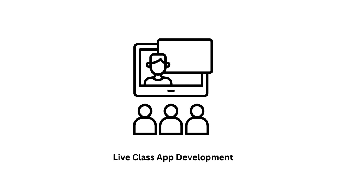 Custom Live Class App Development Services