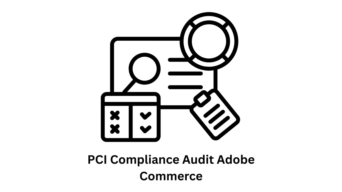 PCI Compliance Audit Adobe Commerce & Expert IT Solutions