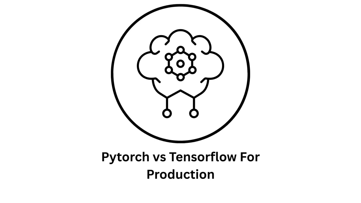 PyTorch vs TensorFlow for Production: AI Solutions
