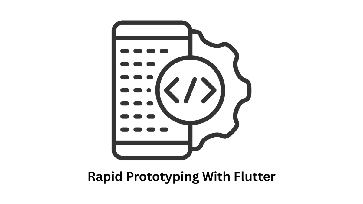 Accelerate App Development: Rapid Prototyping with Flutter