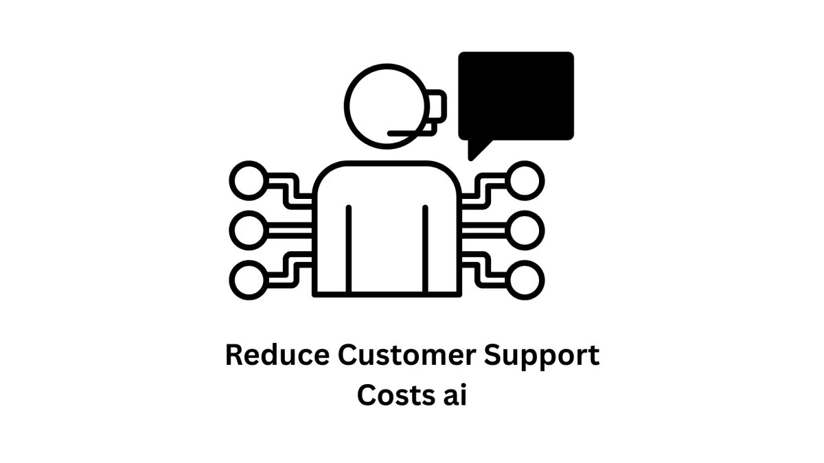 Reduce Customer Support Costs with AI Solutions