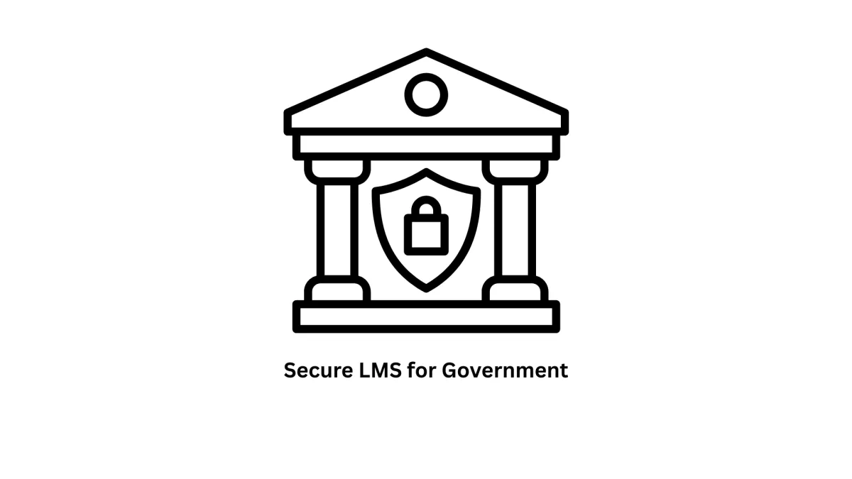 Secure LMS for Government Agencies