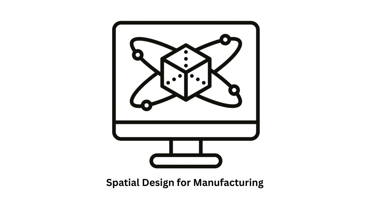 Spatial Design for Manufacturing Solutions