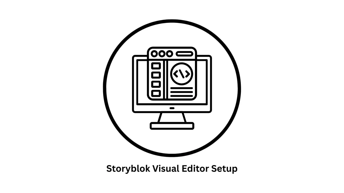 Storyblok Visual Editor Setup: A Complete Guide by Associative