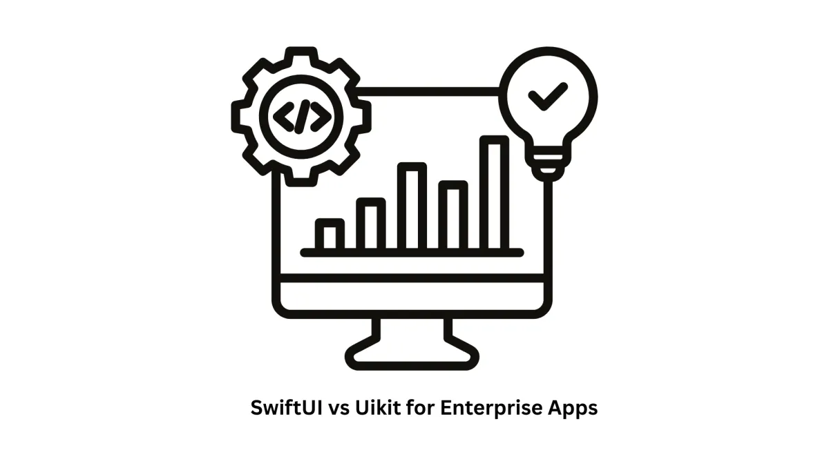 SwiftUI vs. UIKit for Enterprise Apps