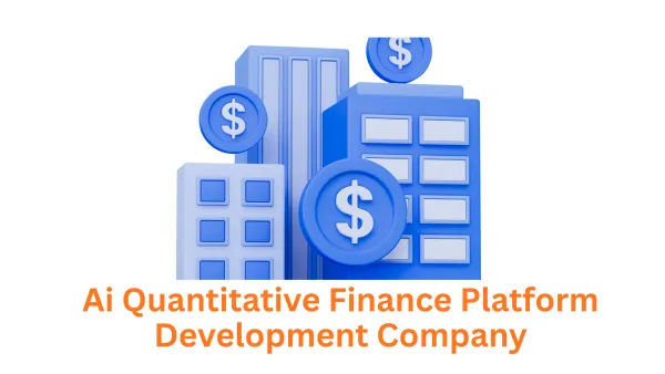 Partner with an Expert AI Quantitative Finance Platform Development Company