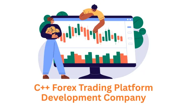 C++ Forex Trading Platform Development Company: Powering Financial Innovation