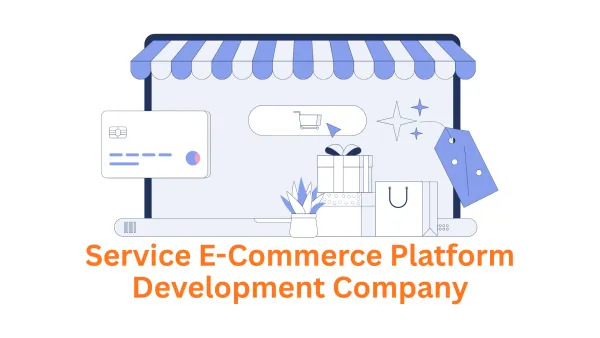 Service E-commerce Platform Development Company: Transforming Ideas into Reality