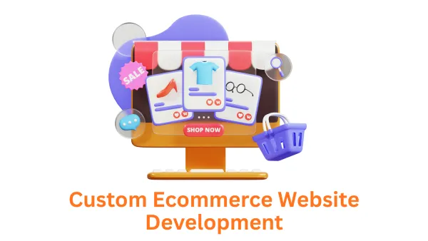 Your Trusted Custom Ecommerce Website Development Company