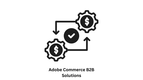 Adobe Commerce B2B Solutions