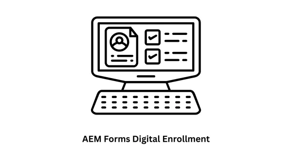 AEM Forms Digital Enrollment Solutions: Seamless Onboarding & Automation