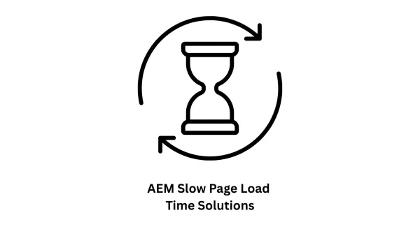 AEM Slow Page Load Time Solutions: Optimize Your Digital Experience with Associative