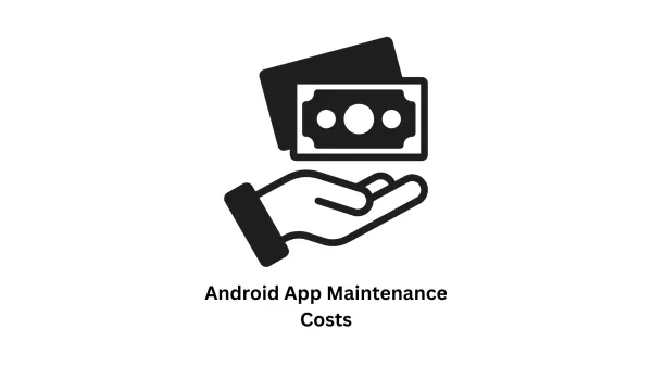 Understanding Android App Maintenance Costs in 2026: A Complete Guide