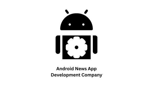 Your Trusted Android News App Development Company & Digital Partner