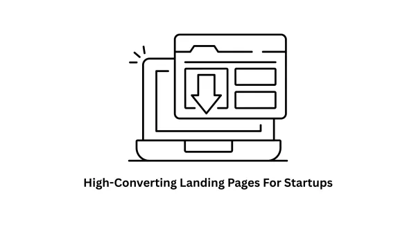 High-Converting Landing Pages for Startups