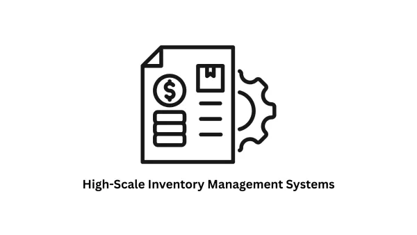 High-Scale Inventory Management Systems: Scalable Solutions