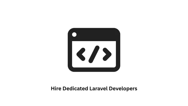 Hire Dedicated Laravel Developers