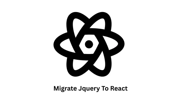 Migrate jQuery to React: Modernize Your Web Architecture