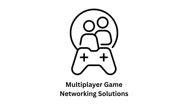 Multiplayer Game Networking Services