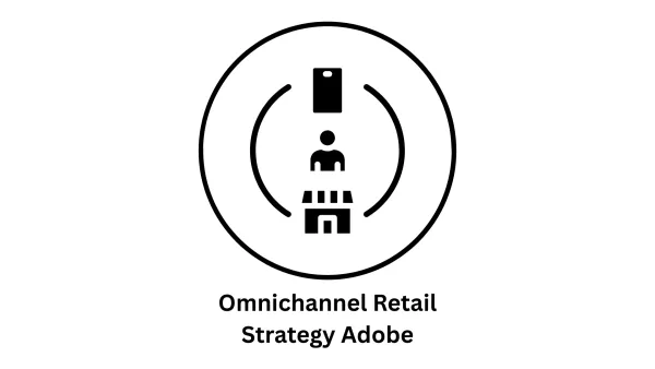 Expert Omnichannel Retail Strategy with Adobe Commerce