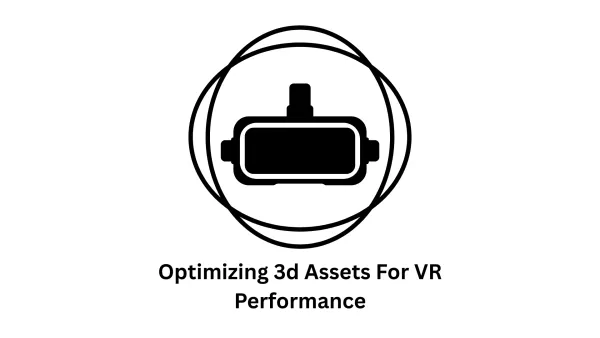 Optimizing 3D Assets for VR Performance