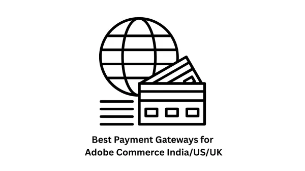 Best Payment Gateways for Adobe Commerce: India, US, and UK