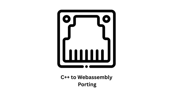 C++ to WebAssembly Porting Services | High-Performance Web Solutions