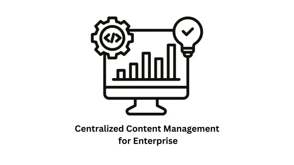 Centralized Content Management for Enterprise