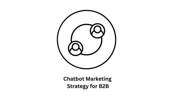 Transform Your Business Growth with a Strategic B2B Chatbot Marketing Strategy