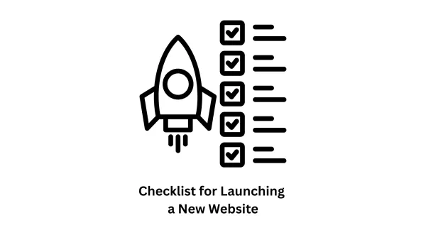 The Ultimate Checklist for Launching a New Website: Your Path to Digital Excellence