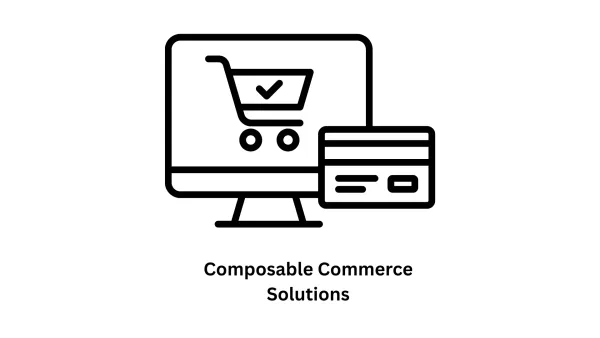 Composable Commerce Solutions & Headless Architecture