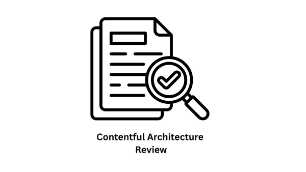 Contentful Architecture Review: Scaling Your Headless Strategy