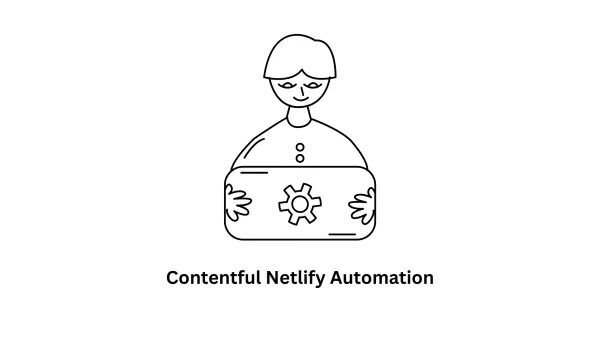 Contentful Netlify Automation Solutions