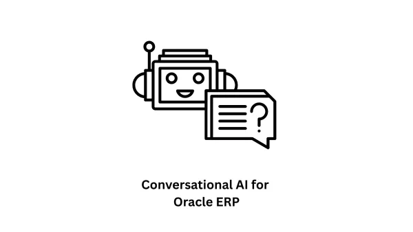 Transform Your Enterprise with Conversational AI for Oracle ERP