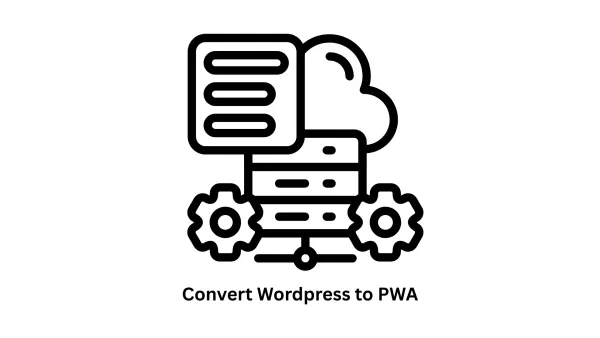 Convert WordPress to PWA: Transform Your Digital Experience